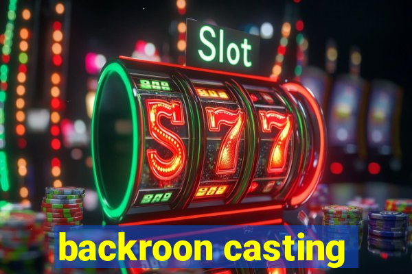 backroon casting